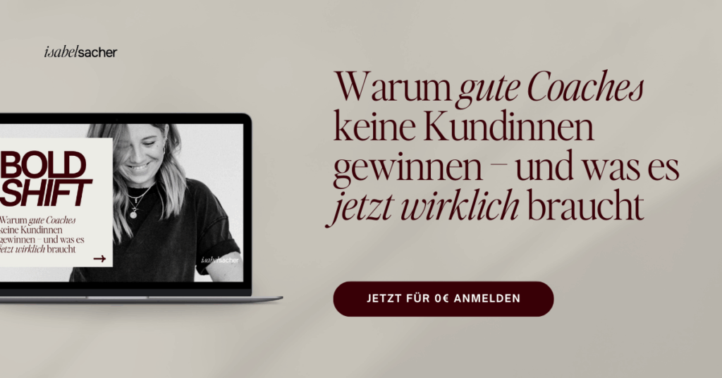 Coaching Business aufbauen: Anzeige für den 0€ Workshop mit Isabel Sacher Titel: Warum Coaches keine Kundinnen gewinnen